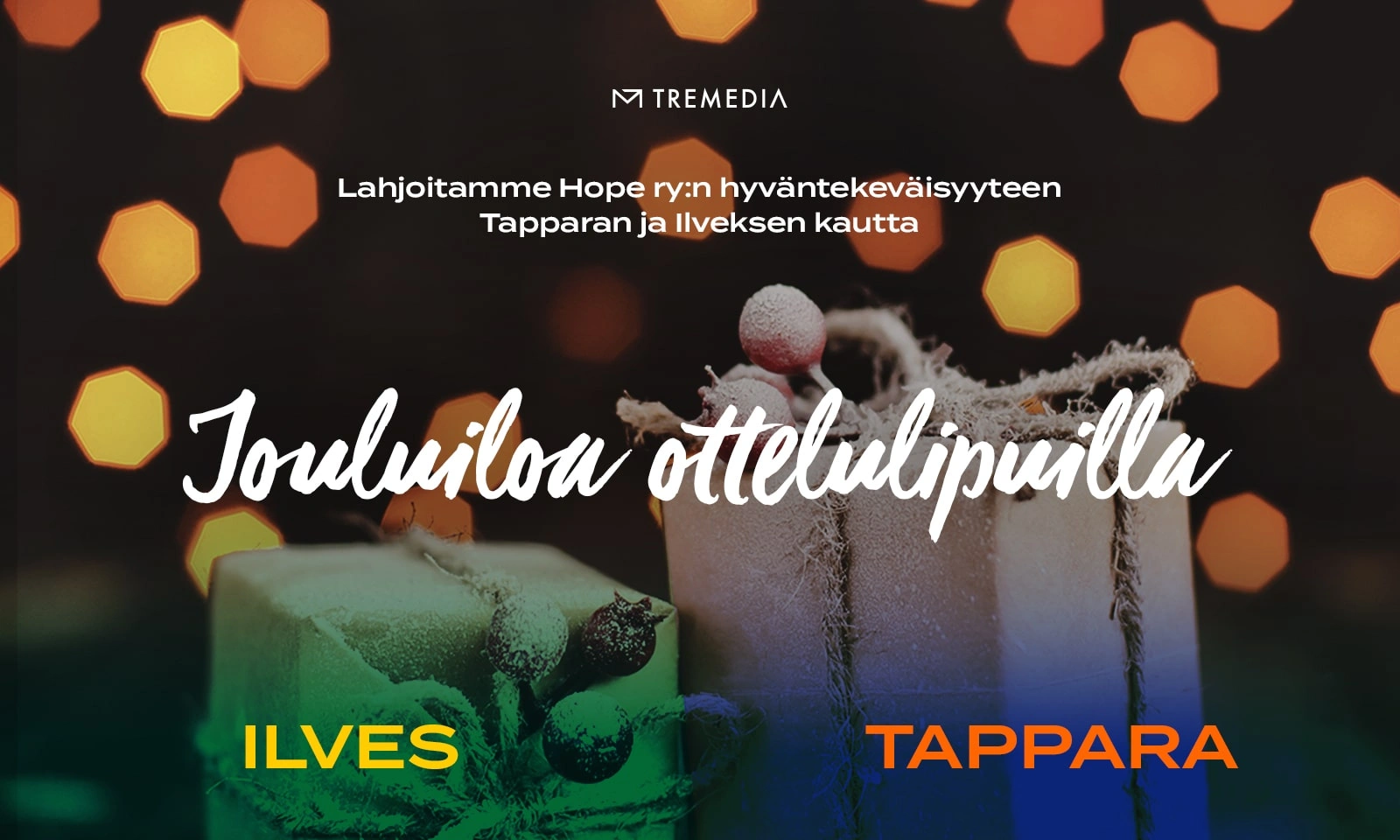 Jouluiloa ottelulipuilla. Annamme joululahjavarat Hope ry:n hyväntekeväisyyteen Tapparan ja Ilveksen kautta.